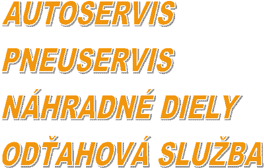 AUTOSERVIS
PNEUSERVIS
N�HRADN� DIELY
OD�AHOV� SLU�BA
